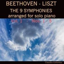 Claudio Colombo: Beethoven / Liszt: The 9 Symphonies Arranged for Solo Piano. Vol. 1,