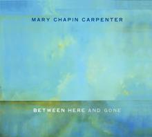 Mary Chapin Carpenter: Between Here And Gone (Album Version)