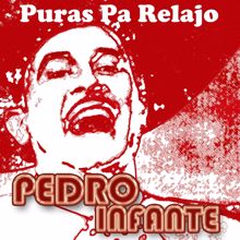 Pedro Infante: Puras Pa Relajo (Standard)