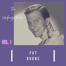 Pat Boone: The Unforgettable Pat Boone, Vol. 1