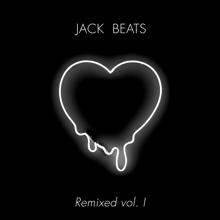 Jack Beats: Jack Beats Remixed Vol. I