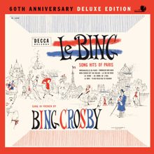 Bing Crosby: Le Bing: Song Hits Of Paris 60th Anniversary (Deluxe Edition) (Le Bing: Song Hits Of Paris 60th AnniversaryDeluxe Edition)