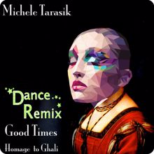 Michele Tarasik: Good Times (Homage to Ghali) Dance version