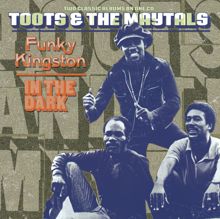 Toots & The Maytals: Funky Kingston / In The Dark