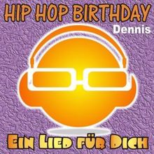 Ein Lied für Dich: Hip Hop Birthday: Dennis