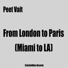 Peet Vait: From London to Paris (Miami to La)