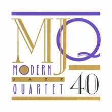 The Modern Jazz Quartet: MJQ: 40 Years [Box Set]
