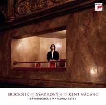 Kent Nagano: Bruckner: Symphony No. 4 in E-Flat Major, WAB 104 "Romantic" (Original Version, Ed. L. Nowak)