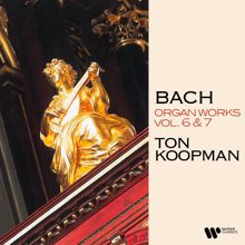Ton Koopman: Bach: Organ Works, Vol. 6 & 7 (At the Organ of the Walloon Church of Amsterdam)