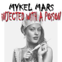 Mykel Mars: Injected With A Poison