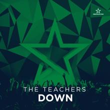 The Teachers: Down