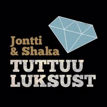 Jontti & Shaka: Tuttuu Luksust