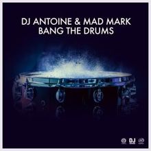 DJ Antoine & Mad Mark: Bang the Drums