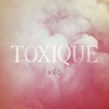 Keo: Toxique