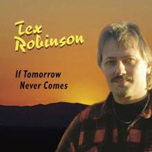 Tex Robinson: If Tomorrow Never Comes