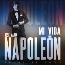 José María Napoleón: Mi Vida (Remasterizado)