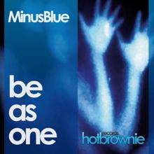 Minus Blue: Be As One (Michael E Remix)