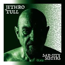 Jethro Tull: Sad City Sisters