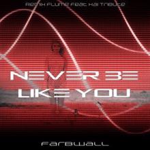 Farbwall: Never Be Like You
