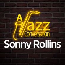 Sonny Rollins: A Jazz Conversation