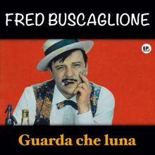 Fred Buscaglione: Guarda che luna (Remastered)