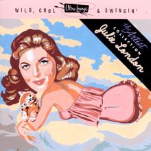 Julie London: Wild, Cool & Swingin'