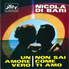 Nicola Di Bari: Non sai come ti amo