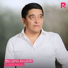 Xurshid Rasulov: Men uchun asra jonim