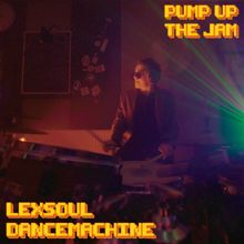 Lexsoul Dancemachine: Pump up the Jam