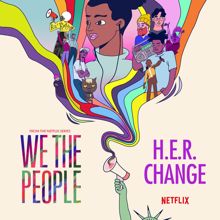 H.E.R.: Change (from the Netflix Series "We The People")