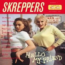 The Skreppers: Hello My Friend