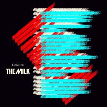 The Milk: Colours