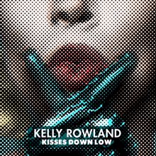 Kelly Rowland: Kisses Down Low