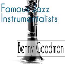 Benny Goodman: Famous Jazz Instrumentalists