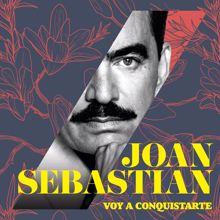 Joan Sebastian: Voy A Conquistarte