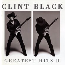 Clint Black: Greatest Hits II