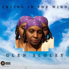 Glen Sloley: Crying in the Wind