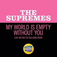 The Supremes: My World Is Empty Without You (Live On The Ed Sullivan Show, February 20, 1966) (My World Is Empty Without YouLive On The Ed Sullivan Show, February 20, 1966)