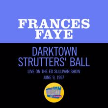 Frances Faye: Darktown Strutters' Ball (Live On The Ed Sullivan Show, June 9, 1957) (Darktown Strutters' BallLive On The Ed Sullivan Show, June 9, 1957)