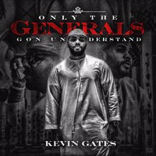 Kevin Gates: Only the Generals Gon Understand