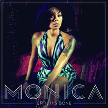 Monica: Until It's Gone