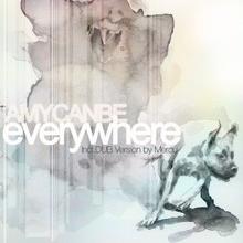 Amycanbe: Everywhere (Dub Instr Version)