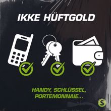 Ikke Hüftgold: Handy, Schlüssel, Portemonnaie