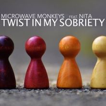Microwave Monkeys feat. Nita: Twist in My Sobriety