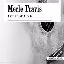 Merle Travis: Merle Travis: Divorce Me C.o.d.