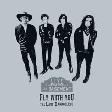 The Last Bandoleros: Fly With You (Live at the Basement)