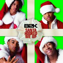 B2K: Santa Hooked Me Up