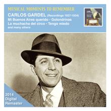 Carlos Gardel: Musical Moments to Remember: Carlos Gardel (2014 Remaster)