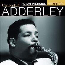 Cannonball Adderley: Riverside Profiles: Cannonball Adderley