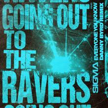 Sigma: Going Out To The Ravers (Danny Byrd Remix) (Going Out To The RaversDanny Byrd Remix)